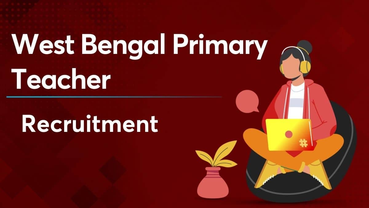 West Bengal Primary Teacher Recruitment 2022